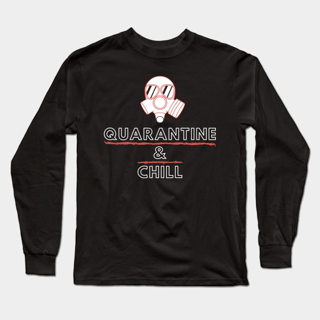 Quarantine and Chill Long Sleeve T-Shirt by Dankest Merch